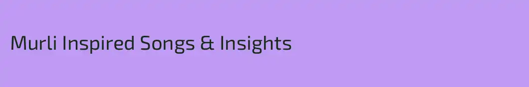 Murli Inspired Songs & Insights 